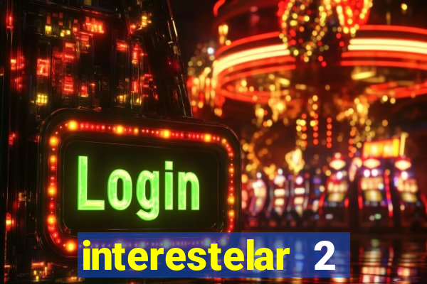 interestelar 2 trailer dublado